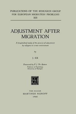 Adjustment After Migration: A longitudinal study of the process of adjustment by refugees to a new environment - J. Ex - cover