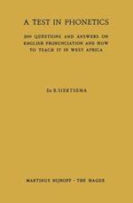 A Test in Phonetics: 500 Questions and Answers on English Pronunciation and How to Teach it in West Africa