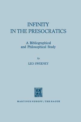 Infinity in the Presocratics: A Bibliographical and Philosophical Study - L. Sweeney - cover