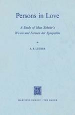 Persons in Love: A Study of Max Scheler’s Wesen und Formen der Sympathie