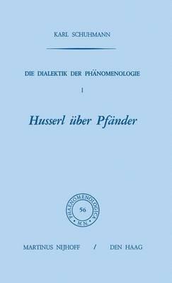 Die Dialektik der Phänomenologie I: Husserl über Pfänder - Karl Schuhmann - cover