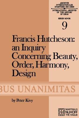Francis Hutcheson: An Inquiry Concerning Beauty, Order, Harmony, Design - F. Hutcheson - cover