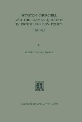 Winston Churchill and the German Question in British Foreign Policy 1918–1922 - D.G. Boadle - cover