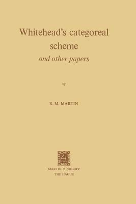 Whitehead’s Categoreal Scheme and Other Papers - R.M. Martin - cover