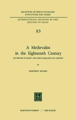 A Medievalist in the Eighteenth Century: Le Grand d’Aussy and the Fabliaux ou Contes - Geoffrey Wilson - cover
