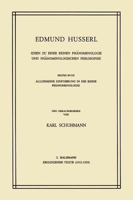 Ideen zu Einer Reinen Phänomenologie und Phänomenologischen Philosophie: Erstes Buch: Allgemeine Einführung in die Reine Phänomenologie, 2. Halbband: Ergänzende Texte (1912–1929) - Edmund Husserl,K. Schumann - cover