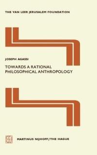 Towards a Rational Philosophical Anthropology - J. Agassi - cover