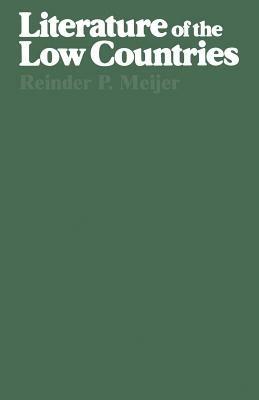 Literature of the Low Countries: A Short History of Dutch Literature in the Netherlands and Belgium - Reinder Meijer - cover