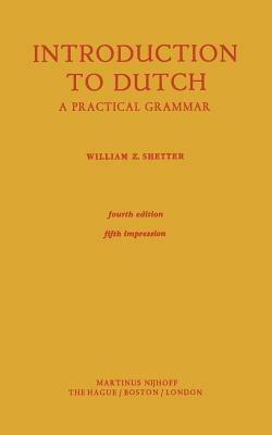 Introduction to Dutch: A Practical Grammar - William Z. Shetter - cover