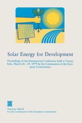 Solar Energy for Development: Proceedings of the International Conference held at Varese, Italy, March 26–29, 1979 by the Commission of the European Communities - cover