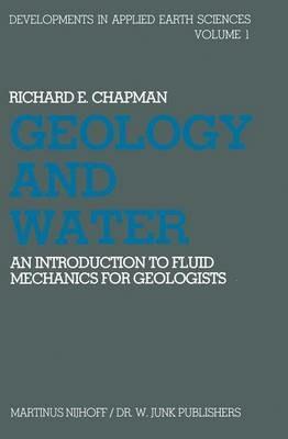 Geology and Water: An introduction to fluid mechanics for geologists - R.E. Chapman - cover