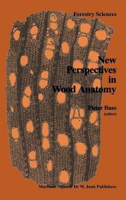 New Perspectives in Wood Anatomy: Published on the Occasion of the 50th Anniversary of the International Association of Wood Anatomists - cover