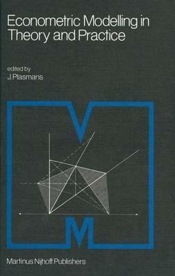 Econometric Modelling in Theory and Practice: Proceedings of a Franco-Dutch Conference held at Tilburg University, April 1979 - cover