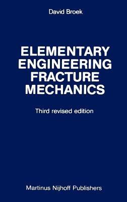 Elementary engineering fracture mechanics - D. Broek - cover