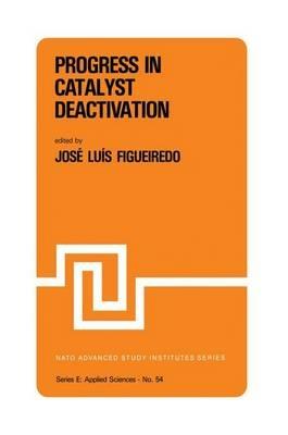 Progress in Catalyst Deactivation: Proceedings of the NATO Advanced Study Institute on Catalyst Deactivation, Algarve, Portugal, May 18–29, 1981 - J.L. Figueiredo - cover