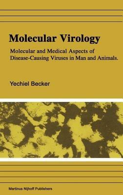 Molecular Virology: Molecular and Medical Aspects of Disease-Causing Viruses of Man and Animals - Yechiel Becker - cover
