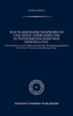 Das Wahrnehmungsproblem und seine Verwandlung in phänomenologischer Einstellung: Untersuchungen zu den phänomenologischen Wahrnehmungstheorien von Husserl, Gurwitsch und Merleau-Ponty