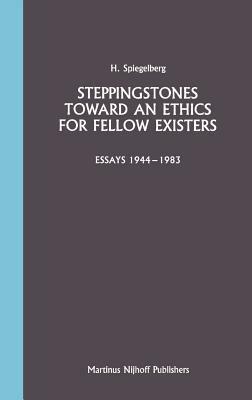 Steppingstones Toward an Ethics for Fellow Existers: Essays 1944–1983 - E. Spiegelberg - cover