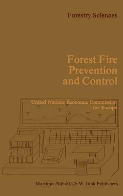 Forest Fire Prevention and Control: Proceedings of an International Seminar organized by the Timber Committee of the United Nations Economic Commission for Europe Held at Warsaw, Poland, at the invitation of the Government of Poland 20 to 22 May 1981 - cover