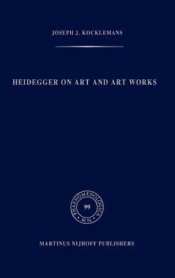 Heidegger on Art and Art Works - J.J. Kockelmans - cover