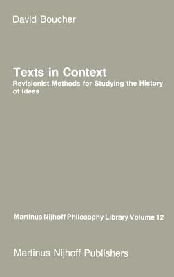 Texts in Context: Revisionist Methods for Studying the History of Ideas - David Boucher - cover