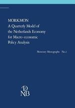 MORKMON A Quarterly Model of the Netherlands Economy for Macro-economic Policy Analysis: With a foreword of the president of the Bank