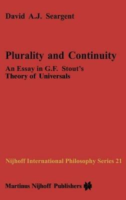 Plurality and Continuity: An Essay in G.F. Stout’s Theory of Universals - David A.J. Seargent - cover