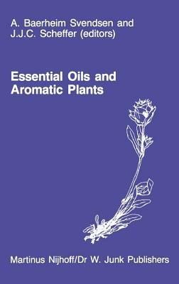 Essential Oils and Aromatic Plants: Proceedings of the 15th International Symposium on Essential Oils, held in Noordwijkerhout, The Netherlands, July 19–21, 1984 - cover