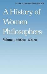 A History of Women Philosophers: Ancient Women Philosophers 600 B.C. — 500 A.D.