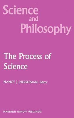 The Process of Science: Contemporary Philosophical Approaches to Understanding Scientific Practice - cover