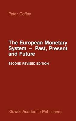 The European Monetary System — Past, Present and Future - P. Coffey - cover
