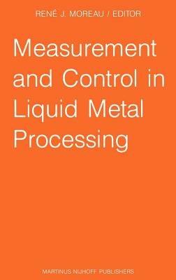 Measurement and Control in Liquid Metal Processing: Proceedings 4th Workshop held in conjunction with the 53rd International Foundry Congress, Prague, Czechoslovakia, September 10, 1986 - cover