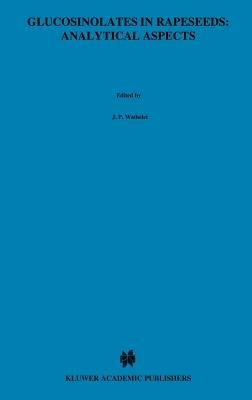 Glucosinolates in Rapeseeds: Analytical Aspects: Proceedings of a Seminar in the CEC Programme of Research on Plant Productivity, held in Gembloux (Belgium), 1–3 October 1986 - cover