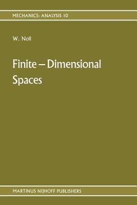 Finite-Dimensional Spaces: Algebra, Geometry and Analysis Volume I - Walter Noll - cover