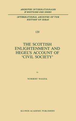 The Scottish Enlightenment and Hegel’s Account of ‘Civil Society’ - N. Waszek - cover