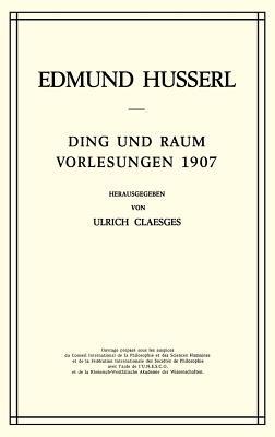 Ding und Raum: Vorlesungen 1907 - Edmund Husserl,U. Claesges - cover