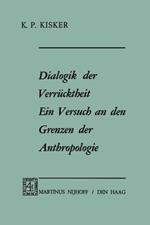 Dialogik der Verrücktheit ein Versuch an den Grenzen der Anthropologie: Ein Versuch an den Grenzen der Anthropologie