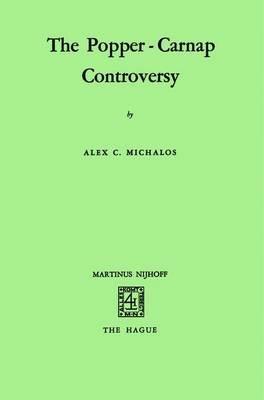 The Popper-Carnap Controversy - Alex C. Michalos - cover