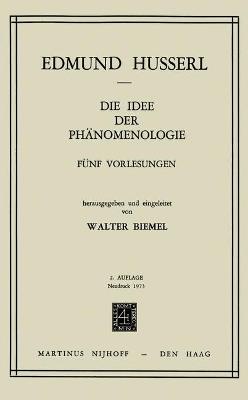 Die Idee der Phänomenologie: Fünf Vorlesungen - Edmund Husserl,W. Biemel - cover