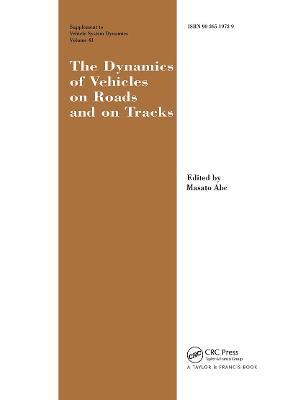 The Dynamics of Vehicles on Roads and on Tracks Supplement to Vehicle System Dynamics: Proceedings of the 18th IAVSD Symposium Held in Kanagawa, Japan, August 24-30, 2003 - cover