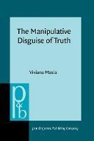 The Manipulative Disguise of Truth: Tricks and threats of implicit communication - Viviana Masia - cover