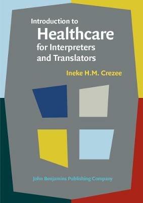 Introduction to Healthcare for Interpreters and Translators - Ineke H.M. Crezee - cover
