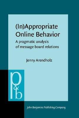 (In)Appropriate Online Behavior: A pragmatic analysis of message board relations - Jenny Arendholz - cover