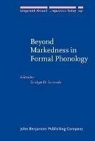 Beyond Markedness in Formal Phonology - cover