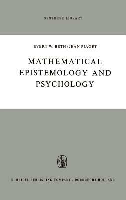 Mathematical Epistemology and Psychology - E.W. Beth,J. Piaget - cover