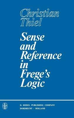 Sense and Reference in Frege’s Logic - C. Thiel - cover