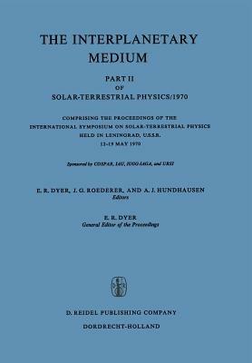 The Interplanetary Medium: Part II of Solar-Terrestrial Physics/1970 - cover