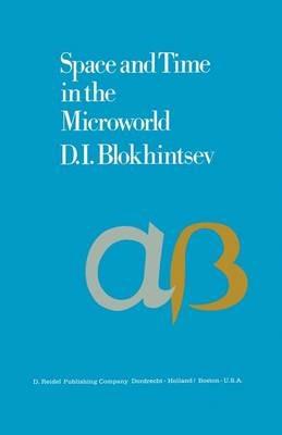 Space and Time in the Microworld - D.I. Blokhintsev - cover