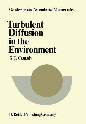 Turbulent Diffusion in the Environment - G.T. Csanady - cover