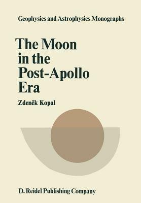 The Moon in the Post-Apollo Era - Zdenek Kopal - cover